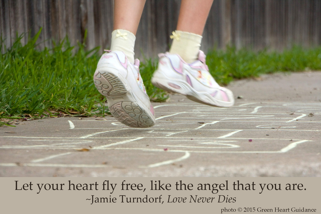Let your heart fly free, like the angel that you are. ~Jamie Turndorf, Love Never Dies